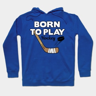 Born To Play Hockey Hoodie